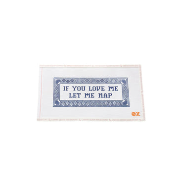 If You Love Me, Let Me Nap Pillow (Oz)