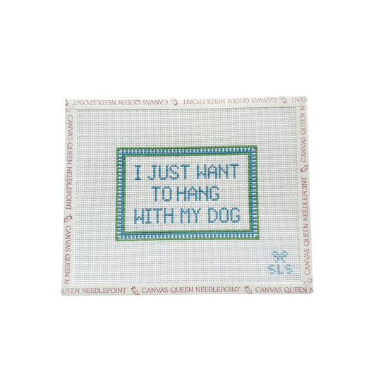 I Just Want To Hang With My Dog