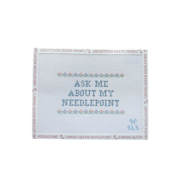Ask me About my Needlepoint (Flowers)