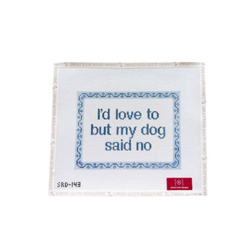 I'd Love To, But My Dog Said No