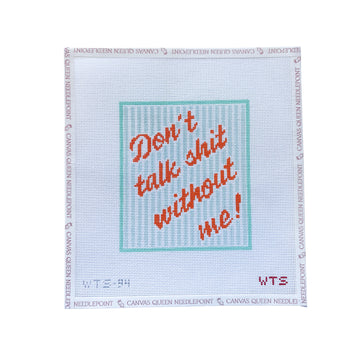 Don't Talk Shit Without Me