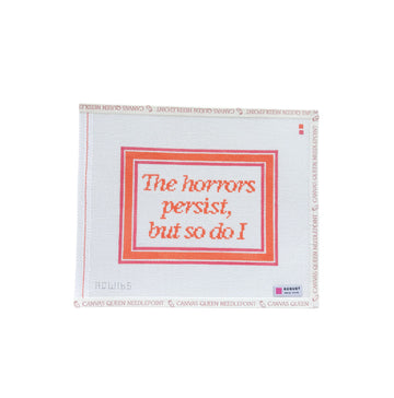 The Horrors Persist, But So Do I