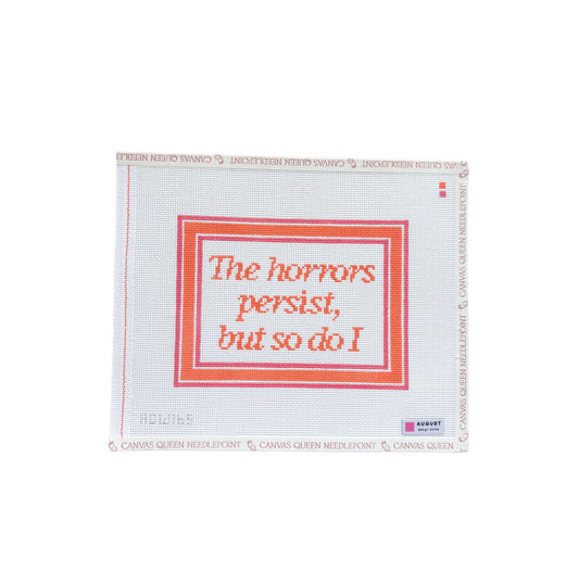 The Horrors Persist, But So Do I