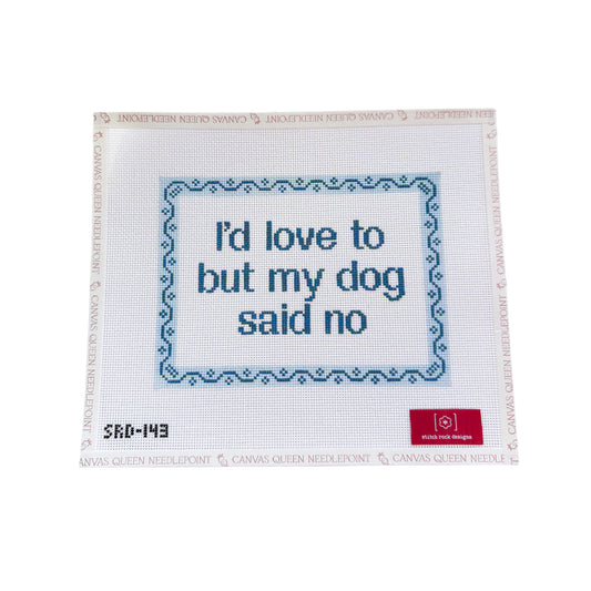 I'd Love To, But My Dog Said No