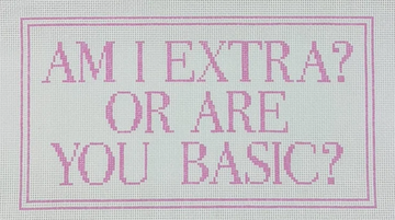 Am I Extra or Are You Basic?