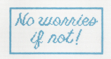 No Worries If Not