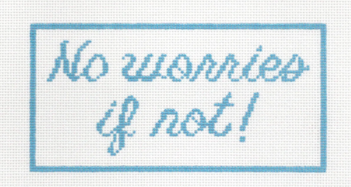 No Worries If Not