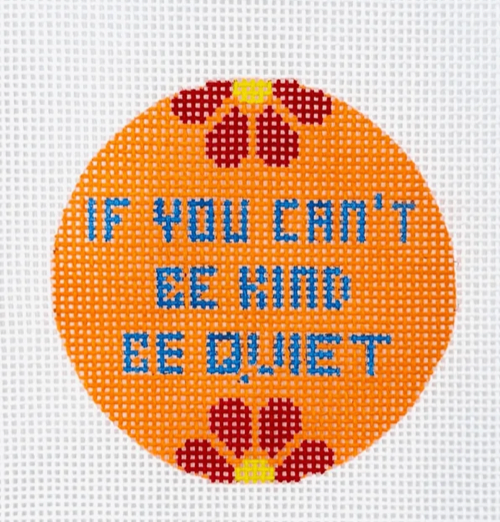 lf You Can't Be Kind Be Quiet Round