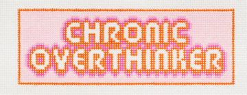 Chronic Overthinker