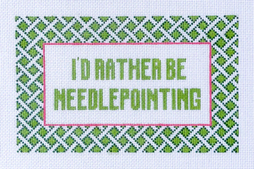 I'd Rather Be Needlepointing
