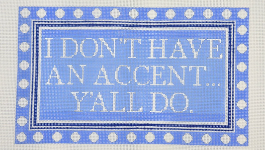 I Don't Have An Accent...Y'all Do