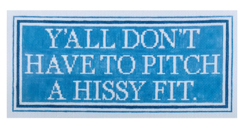 Y'all Don't Need to Pitch a Hissy Fit