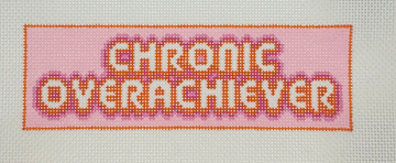 Chronic Overachiever