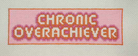 Chronic Overachiever