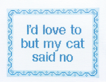 I'd Love To, But My Cat Said No