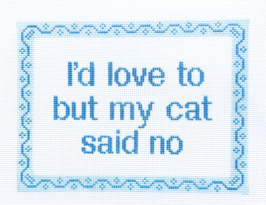 I'd Love To, But My Cat Said No