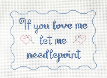 Let Me Needlepoint If You Love Me