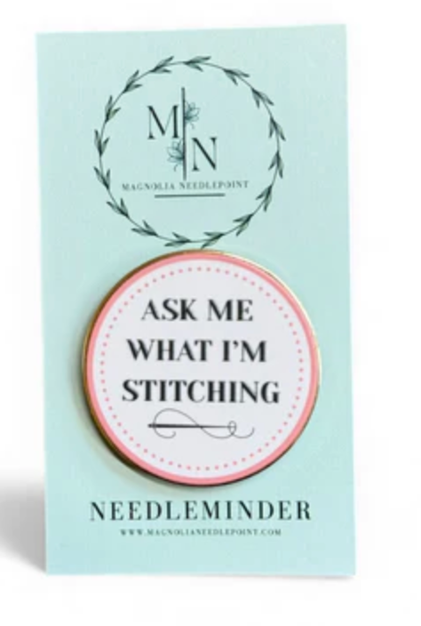 Ask Me What I'm Stitching Needleminder