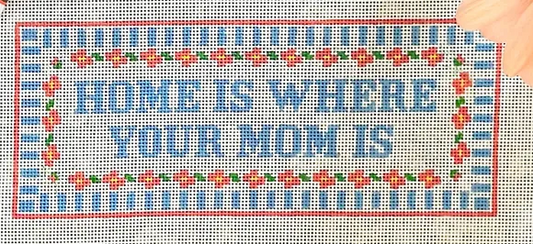 Home Is Where Your Mom Is