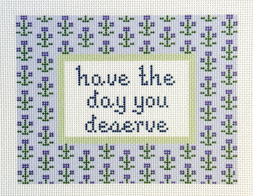Have the Day You Deserve