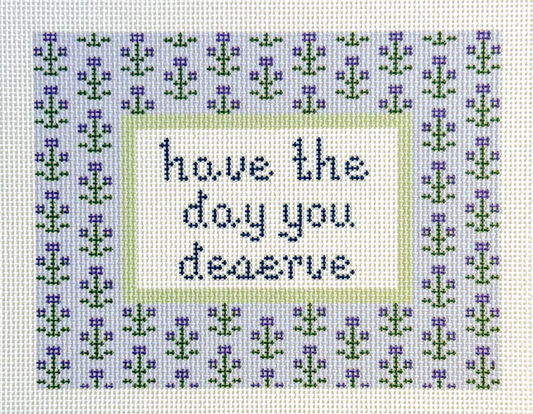 Have the Day You Deserve