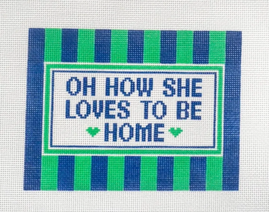 Oh How She Loves To Be Home (Blue/Green)
