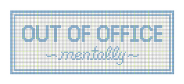 Out of Office Mentally