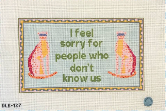 I Feel Sorry For People Who Don't Know Us