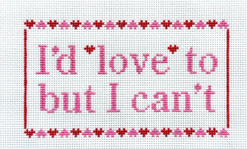 I'd Love To But I Can't