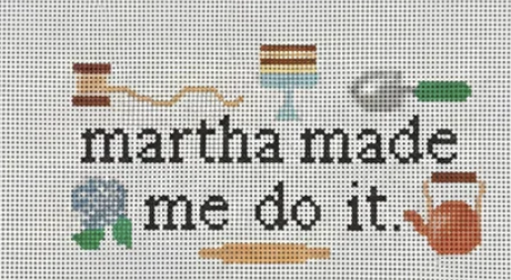 Martha Made Me Do It