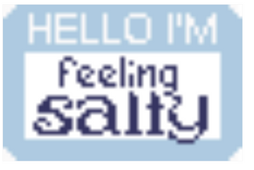 Hello I'm: Feeling Salty
