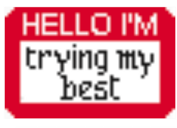 Hello I'm: Trying My Best