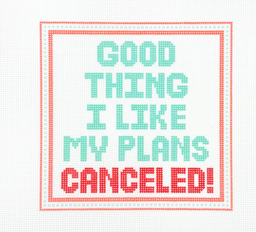 Good Thing I Like My Plans Cancelled