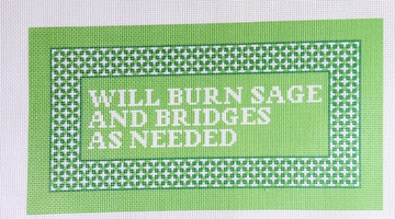 Will Burn Sage and Bridges As Needed