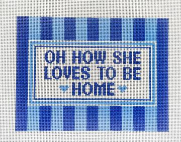Oh How She Loves To Be Home (Blue)